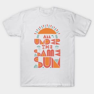 All Under The Same Sun T-Shirt